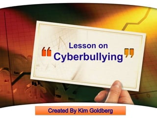 Lesson on 
Cyberbullying 
www.themegallery.com LOGO 
 