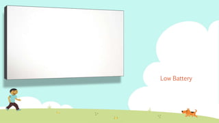 Low Battery 
 