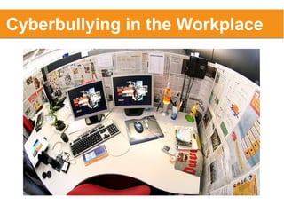 Cyberbullying in the Workplace
 