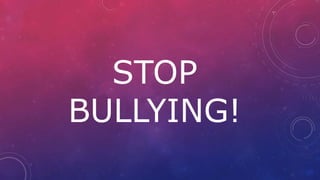 STOP
BULLYING!
 
