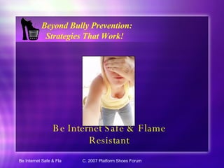 Be Internet Safe & Flame Resistant ,[object Object],[object Object]