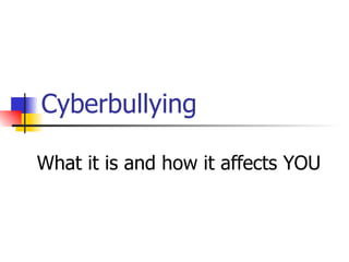 Cyberbullying What it is and how it affects YOU 