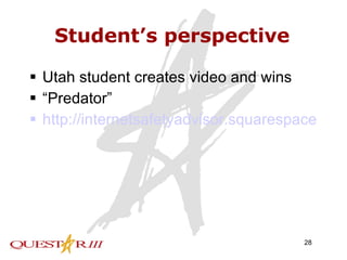 Student’s perspective Utah student creates video and wins “Predator” http://internetsafetyadvisor.squarespace.com/predators/ 