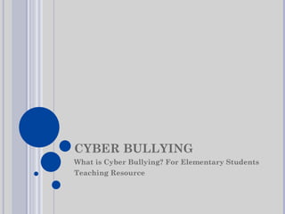 CYBER BULLYING What is Cyber Bullying? For Elementary Students Teaching Resource 