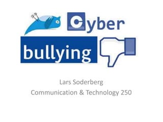 Lars Soderberg
Communication & Technology 250
 