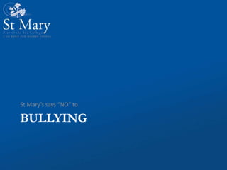 BULLYING St Mary’s says “NO” to 