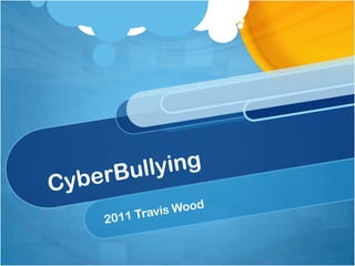 CyberBullying 2011 Travis Wood 