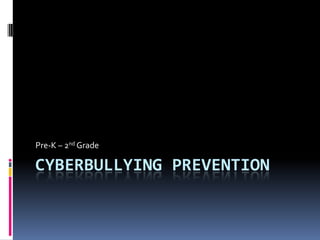 Cyberbullying prevention Pre-K – 2nd Grade 