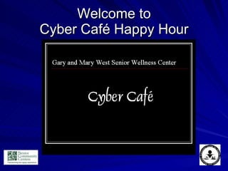 Welcome to Cyber Café Happy Hour 
