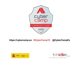 https://cybercamp.es @CyberCampEs#CyberCamp15
 