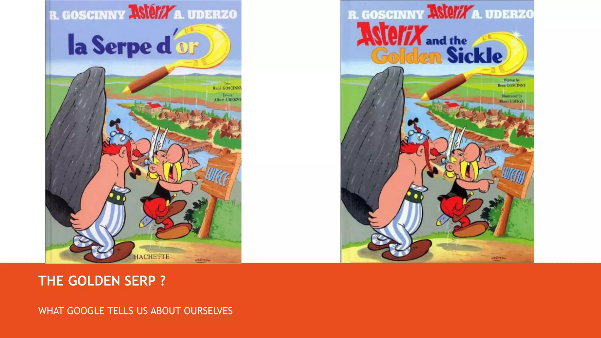 NOTE D’ÉTONNEMENT
4. AXES MEDIA ONLINE 2019 - 2020
THE GOLDEN SERP ?
WHAT GOOGLE TELLS US ABOUT OURSELVES
 