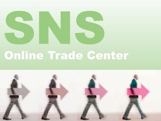 SNS
Online Trade Center
 