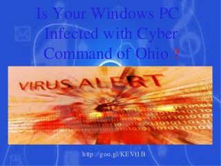Is Your Windows PC
Infected with Cyber
Command of Ohio ?

http://goo.gl/KEVt1B

 