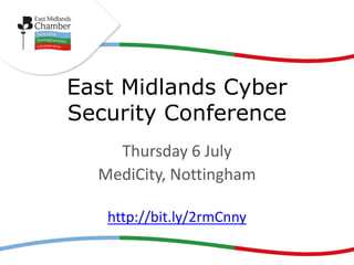 East Midlands Cyber
Security Conference
Thursday 6 July
MediCity, Nottingham
http://bit.ly/2rmCnny
 
