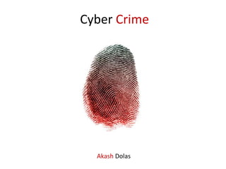  Cyber Crime Akash Dolas 