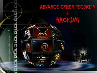 ADVANCE CYBER SECURITY
&
HACKING
 