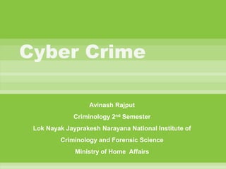 Avinash Rajput
Criminology 2nd Semester
Lok Nayak Jayprakesh Narayana National Institute of

Criminology and Forensic Science
Ministry of Home Affairs

 