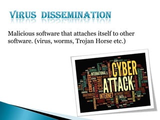 Malicious software that attaches itself to other
software. (virus, worms, Trojan Horse etc.)

 