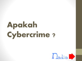 Apakah
Cybercrime ?

 