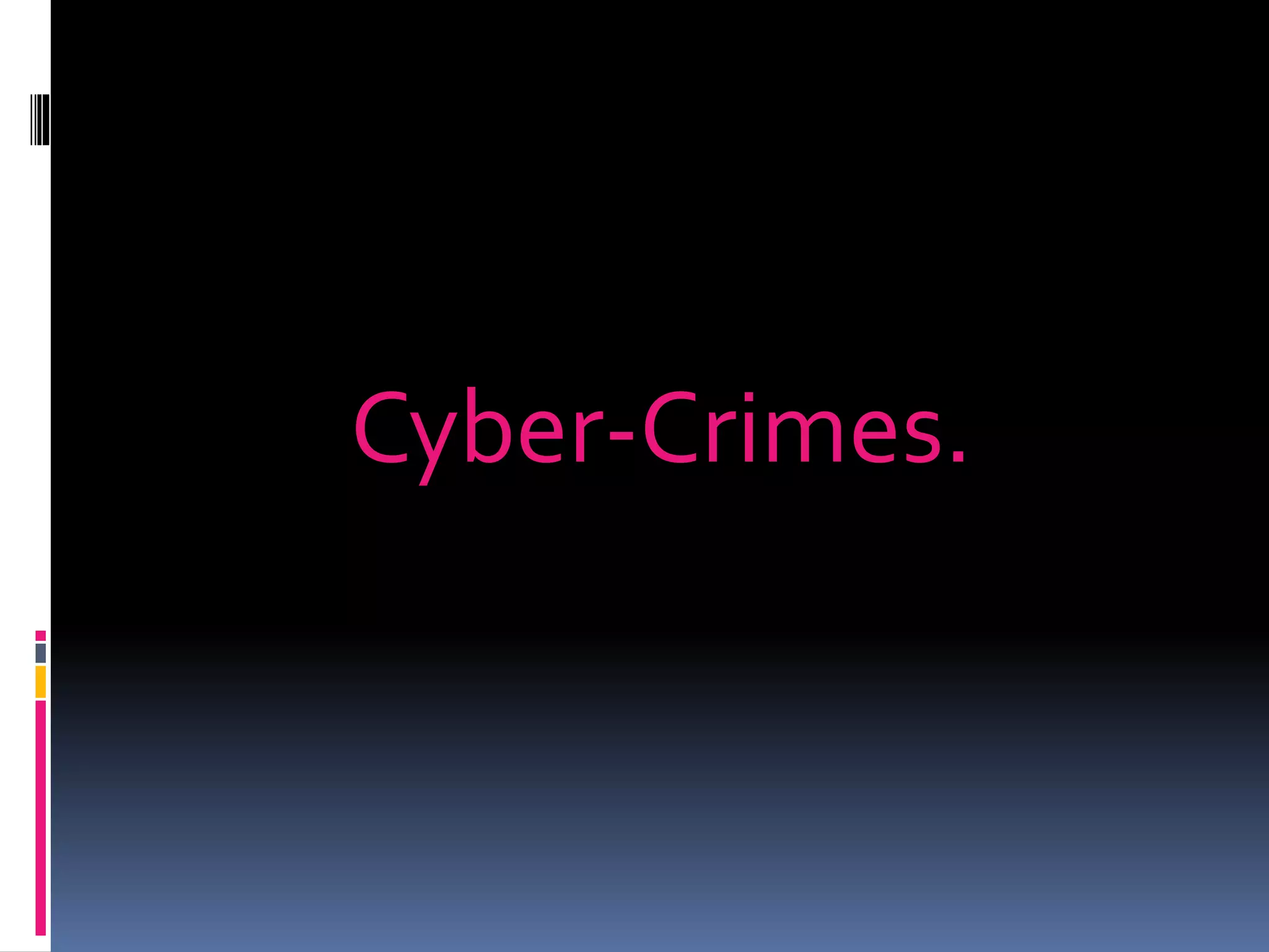 Cyber-Crimes.
 