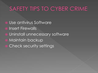  Use antivirus Software
 Insert Firewalls
 Uninstall unnecessary software
 Maintain backup
 Check security settings
 