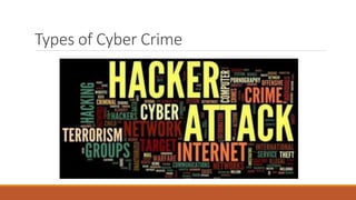 Types of Cyber Crime
 