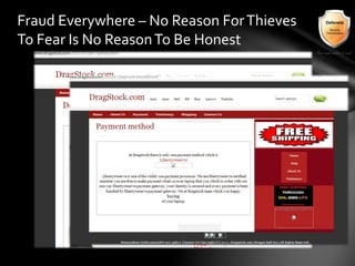 Fraud Everywhere – No Reason ForThieves
To Fear Is No ReasonTo Be Honest
 