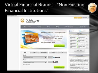 Virtual Financial Brands – “Non Existing
Financial Institutions”
 