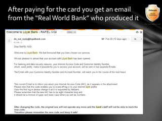 After paying for the card you get an email
from the “RealWorld Bank” who produced it
 