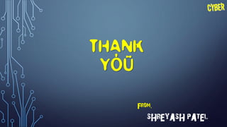 THANK
YOU
Shreyash patel
From,
 