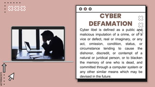 SLIDESMANIA.COM
CYBER
DEFAMATION
Cyber libel is defined as a public and
malicious imputation of a crime, or of a
vice or d...