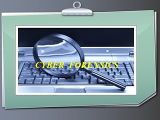 CYBER FORENSICS
 