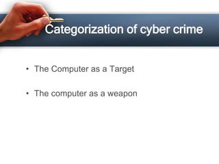 Categorization of cyber crime


• The Computer as a Target

• The computer as a weapon
 