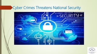 Cyber Crimes Threatens National Security
 