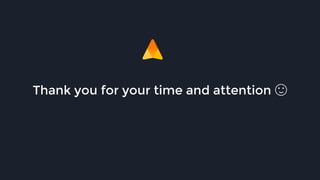 Thank you for your time and attention 🙂
 