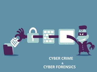 CYBER CRIME
CYBER FORENSICS
&
 