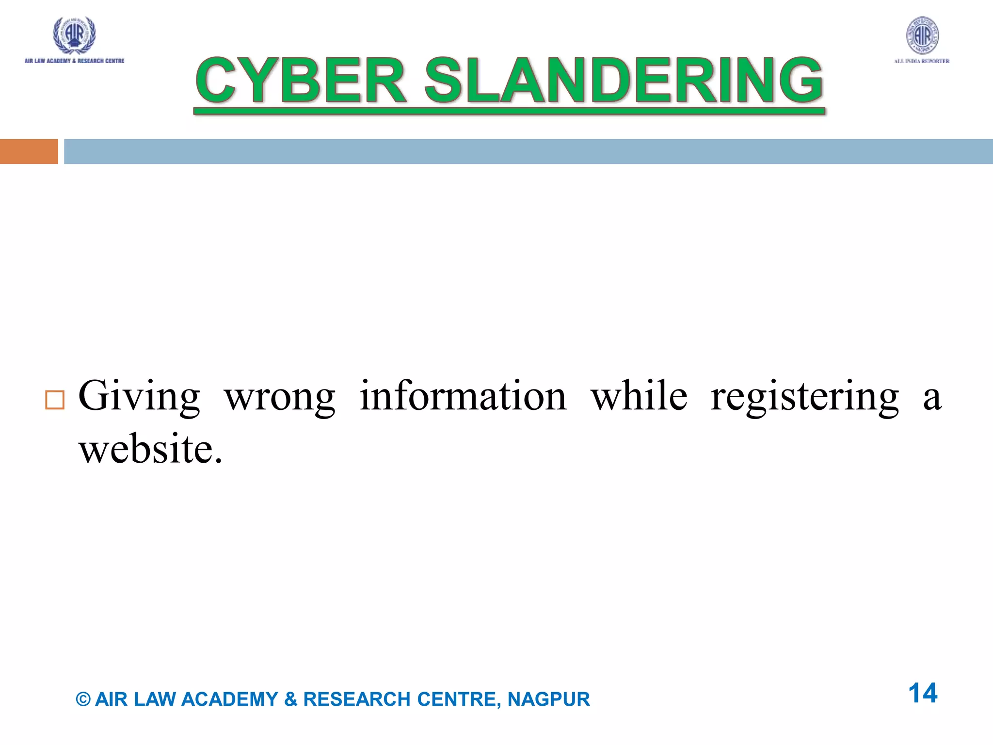  Giving wrong information while registering a
website.
14© AIR LAW ACADEMY & RESEARCH CENTRE, NAGPUR
 