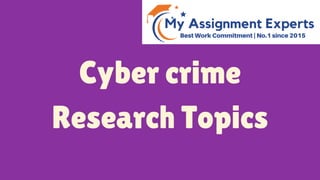 Cyber crime
Research Topics
 