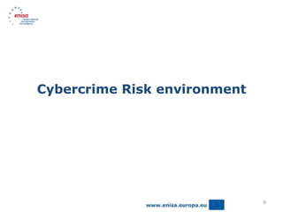 Cybercrime Risk environment




                              9
 