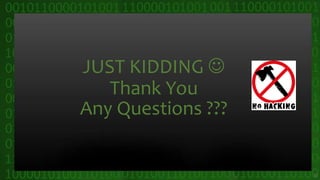 JUST KIDDING 
Thank You
Any Questions ???
32
 