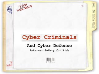 And Cyber Defense Internet Safety for Kids Cyber Criminals 