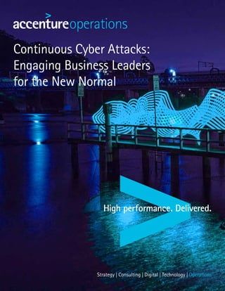 Continuous Cyber Attacks:
Engaging Business Leaders
for the New Normal
 