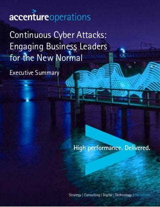 Continuous Cyber Attacks:
Engaging Business Leaders
for the New Normal
Executive Summary
 
