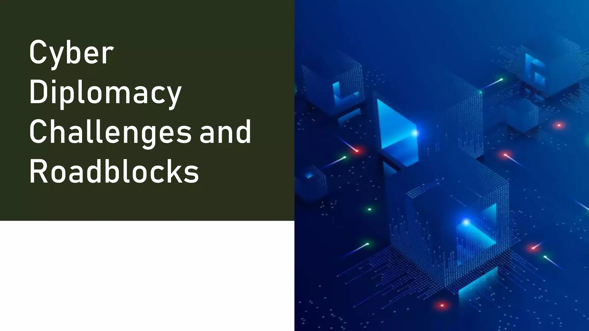 Cyber
Diplomacy
Challenges and
Roadblocks
 