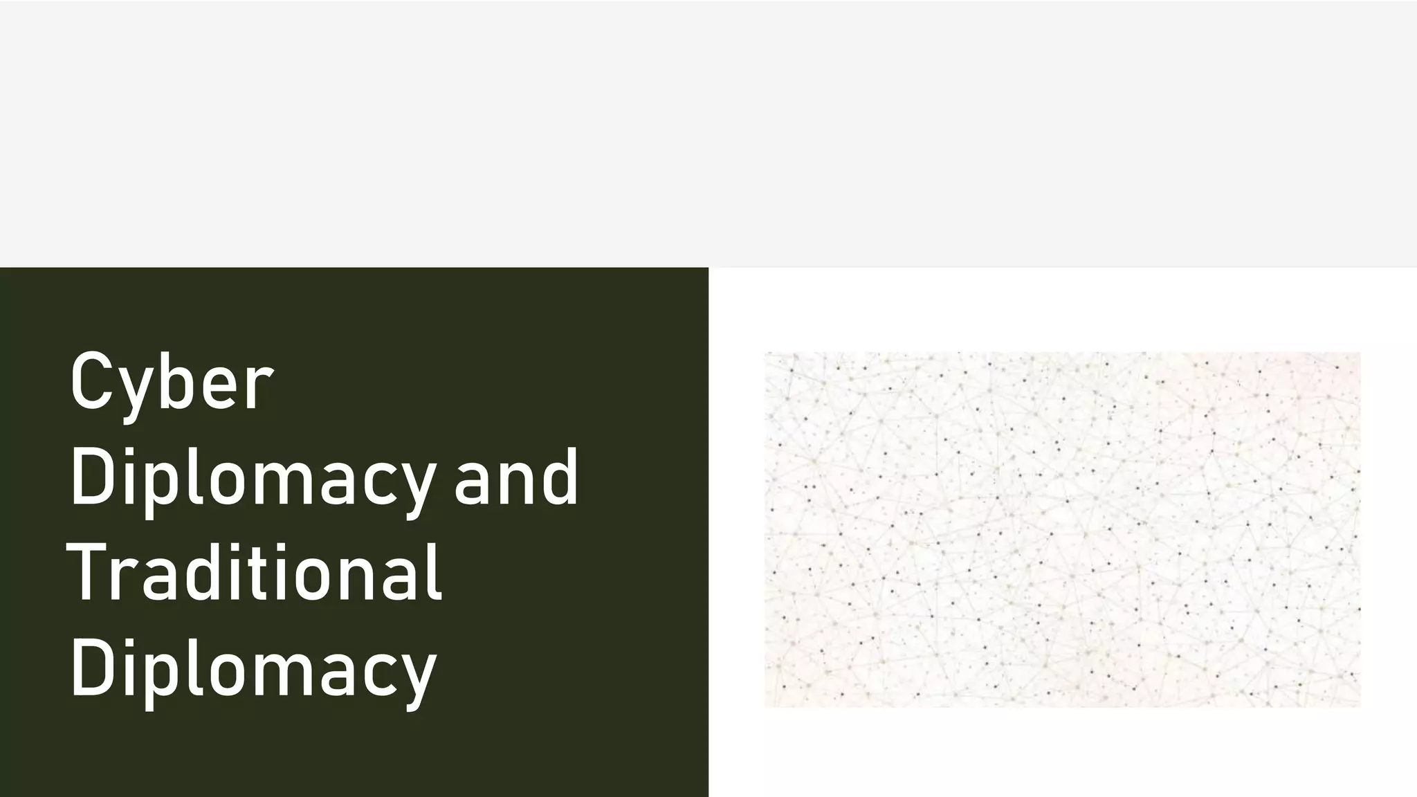 Cyber
Diplomacy and
Traditional
Diplomacy
 