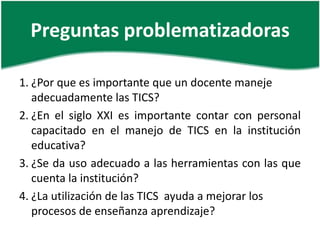 Jerarquización de las preguntas¿En el siglo XXI es importante contar con personal capacitado en el manejo de TICS en la institución educativa?