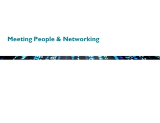 Meeting People & Networking  