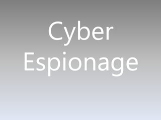 Cyber
Espionage
 