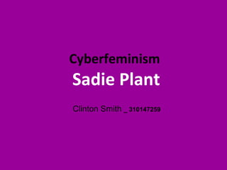 Cyberfeminism   Sadie Plant Clinton Smith   _ 310147259 