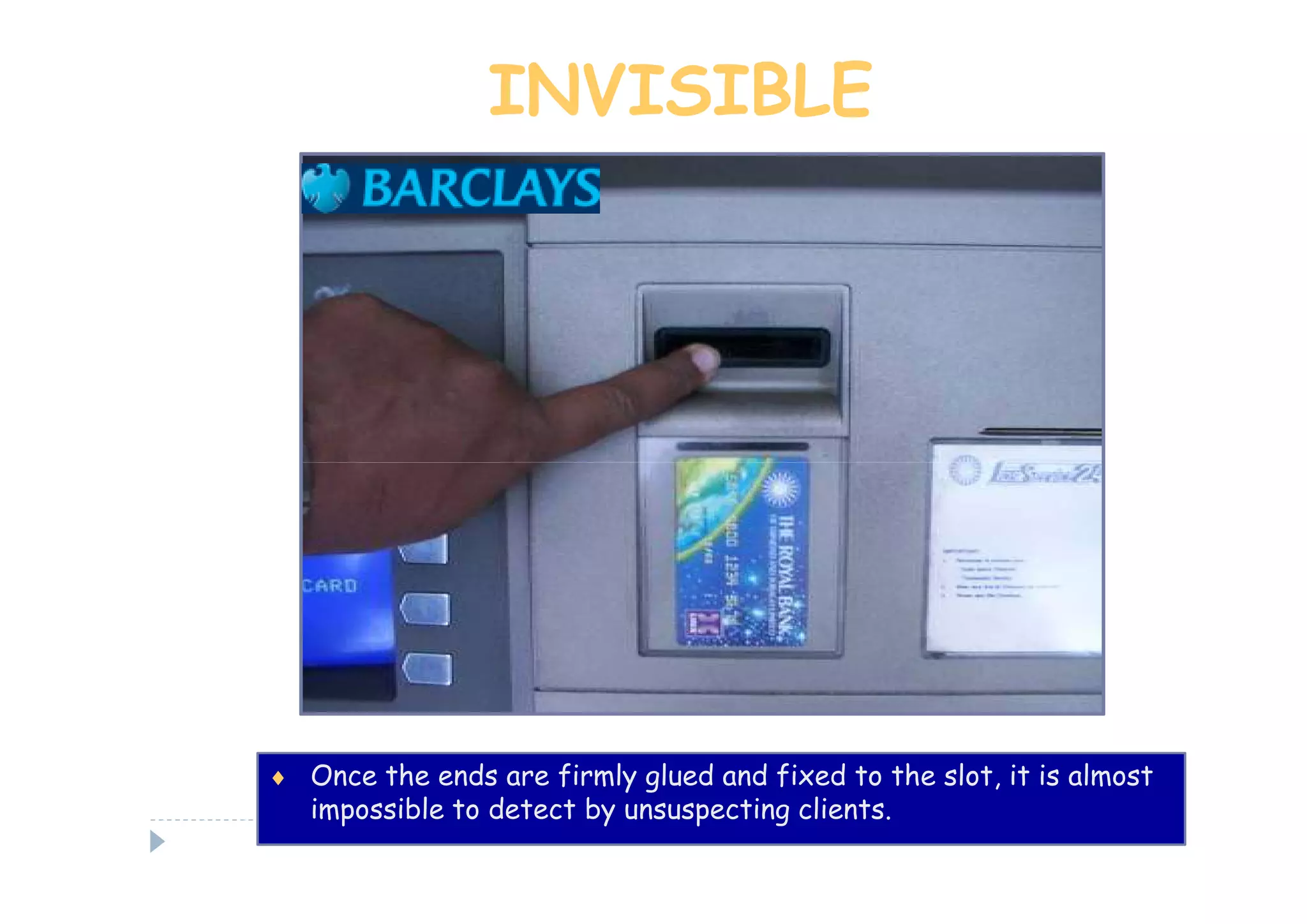 INVISIBLE




♦ Once the ends are firmly glued and fixed to the slot, it is almost
   impossible to detect by unsuspecting clients.
 